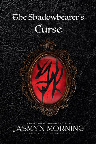 The Shadowbearer's Curse A Dark Fantasy Romance, Artifact 1 by JASMYN. MORNING