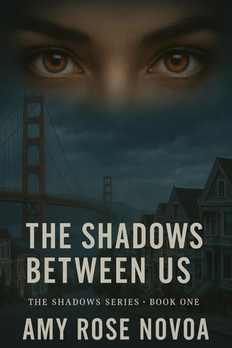 The Shadows Between Us The Shadow Series - Book One by AMY. NOVOA