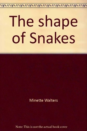 The Shape of Snakes by Minette Walters