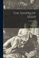 The Shapes of Sleep; a Topical Tale by J B (John Boynton) 1894- Priestley