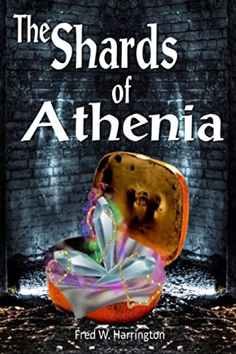 The Shards of Athenia A Sci/Fi Fantasy Novel by FRED W. HARRINGTON