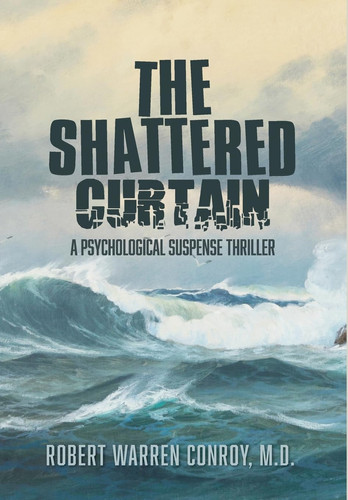 The Shattered Curtain - A Psychological Suspense Thriller by Robert Warren Conroy