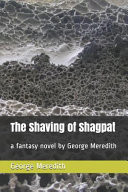 The Shaving of Shagpat A Fantasy Novel by George Meredith by George Meredith