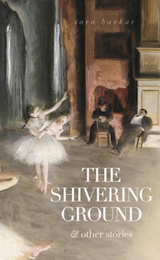 The Shivering Ground & Other Stories by Sara Barkat