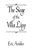 The Siege of the Villa Lipp by Eric Ambler
