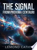 The Signal from Proxima Centauri by LeMond Cathy