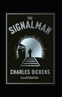 The Signal-Man Illustrated Fiction, Fantasy, Horror by Charles Dickens