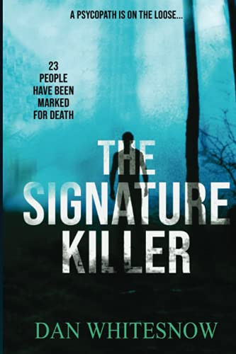 The Signature Killer: (A gripping crime thriller) (1) by Whitesnow, Dan