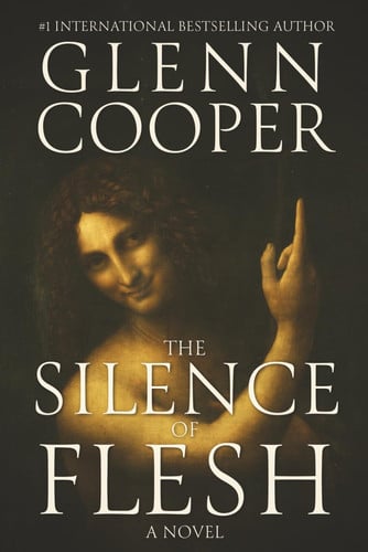The Silence of Flesh A Novel of Conscience, Identity, and Holy Vows by Glenn Cooper
