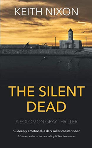 The Silent Dead: A Gripping Crime Thriller (Solomon Gray) by Nixon, Keith