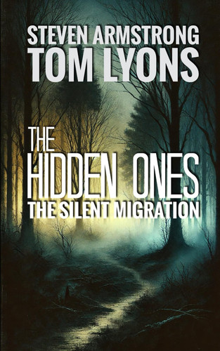 The Silent Migration: A Bigfoot Thriller (The Hidden Ones) by Armstrong, Steven