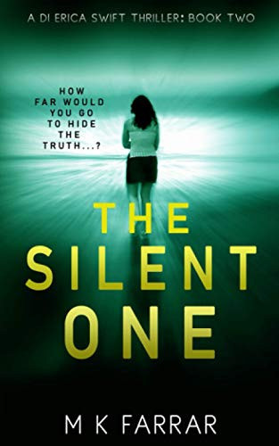 The Silent One (A DI Erica Swift Thriller) by Farrar, M K