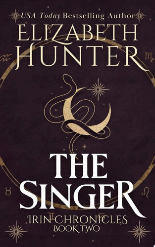The Singer An Epic Romantic Fantasy by Elizabeth Hunter