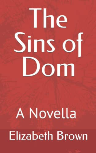 The Sins of Dom A Novella (Novella Series) by Elizabeth Brown