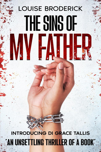 The Sins Of My Father An Unsettling Thriller of a Book by Louise Broderick