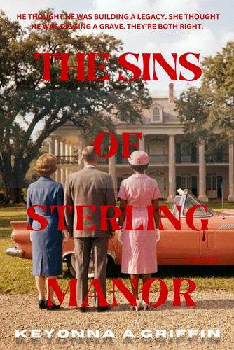The Sins of Sterling Manor - A Psychological Suspense Thriller by KEYONNA A. GRIFFIN