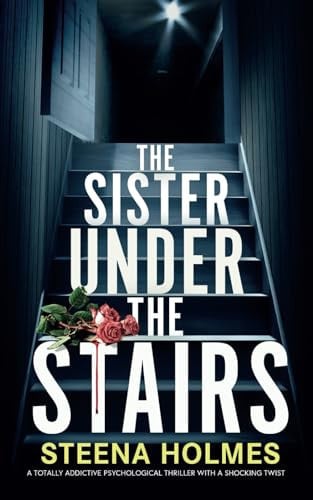 The Sister Under the Stairs by Steena Holmes
