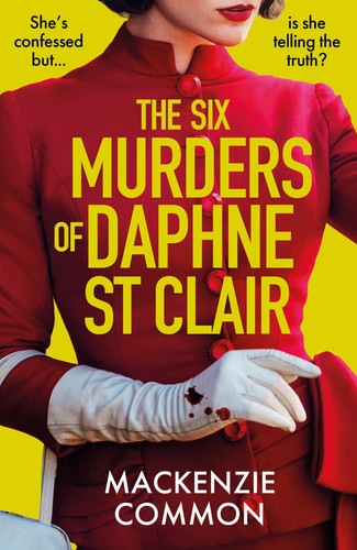 The Six Murders of Daphne St Clair: a darkly witty and unputdownable debut thriller to keep you hooked in 2025 by Common, MacKenzie