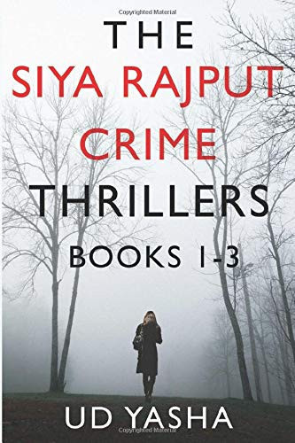 The Siya Rajput Crime Thrillers Books 1-3: Where Are They Now / Finding Her / The Bones Are Calling by Yasha, UD