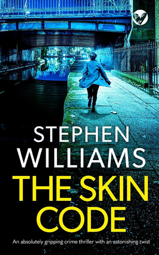 THE SKIN CODE an Absolutely Gripping Crime Thriller with an Astonishing Twist by Stephen Williams