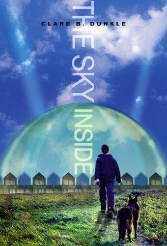The Sky Inside (The Sky Inside #1) by Clare B. Dunkle