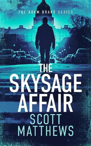 The Skysage Affair An Adam Drake Thriller by Scott Matthews