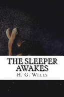The Sleeper Awakes by H. G. Wells