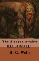 The Sleeper Awakes Illustrated by H G Wells