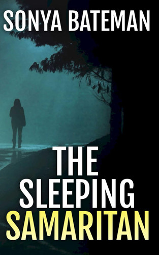 The Sleeping Samaritan: a psychological thriller (Gripping Psychological Crime Thrillers--Standalone Thrillers) by Bateman, Sonya