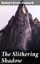 The Slithering Shadow by Robert Ervin Howard