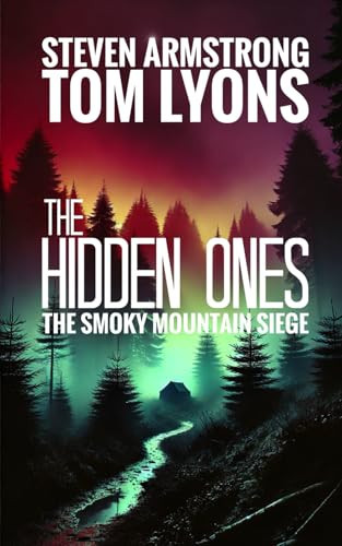 The Smoky Mountain Siege: A Bigfoot Thriller (The Hidden Ones) by Armstrong, Steven