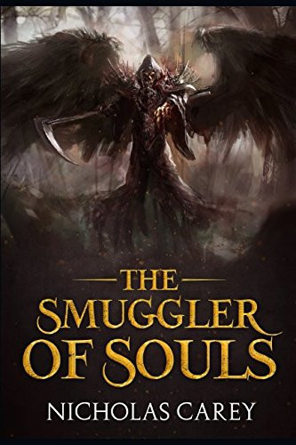 The Smuggler of Souls - a Dark Fantasy Novel by Nicholas Carey