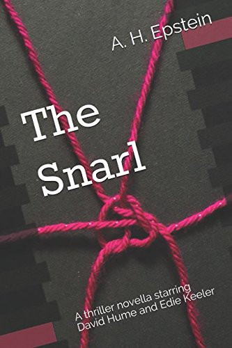 The Snarl A Thriller Novella Starring David Hume and Edie Keeler by A. H. Epstein