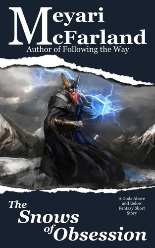The Snows of Obsession A Gods Above and Below Fantasy Short Story by Meyari McFarland