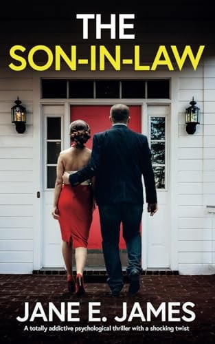 The Son-in-Law: A totally addictive psychological thriller with a shocking twist (Unputdownable Psychological Thrillers) by James, Jane E.