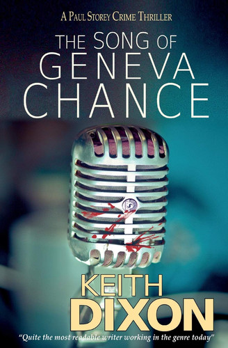 The Song of Geneva Chance A Paul Storey Crime Thriller by Keith Dixon
