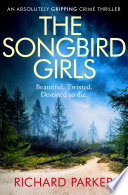The Songbird Girls by Richard Parker