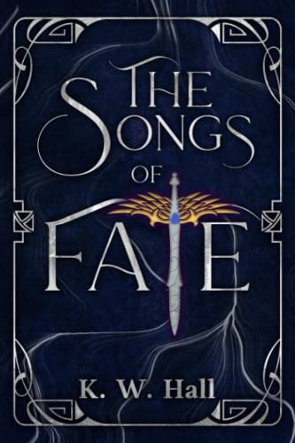 The Songs of Fate: Book One in the Romantic Fantasy War of Fate Saga by Hall, K.W.
