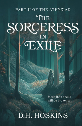 The Sorceress in Exile: A Fantasy Novel of Politics and Magic (The Athyziad) by Hoskins, D. H.