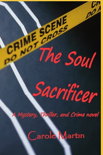 The Soul Sacrificer A Mystery, Thriller, and Crime Novel by Carole Martin