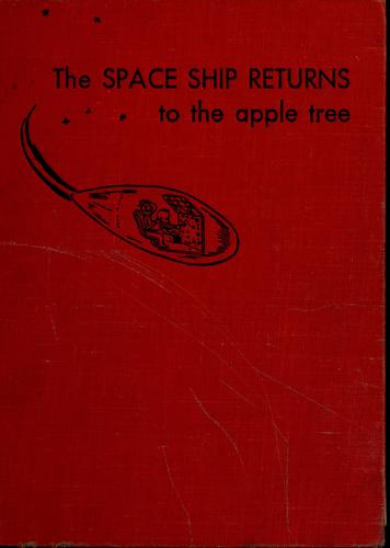 The space ship returns to the apple tree by Louis Slobodkin