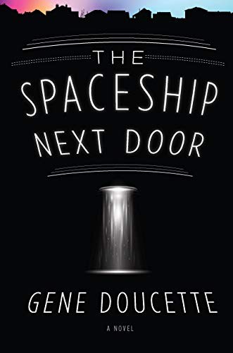 The Spaceship Next Door by Gene Doucette