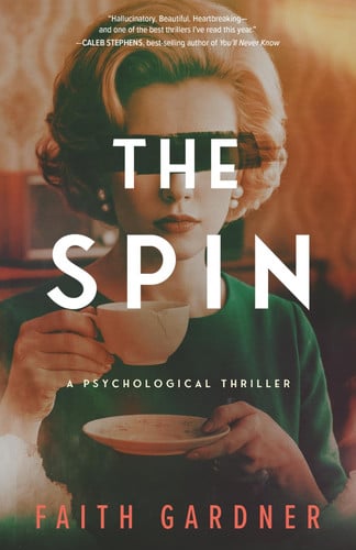 The Spin: A psychological thriller by Gardner, Faith