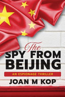 The Spy from Beijing by Joan Kopczynski