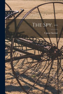 The Spy. -- by Upton 1878-1968 Sinclair