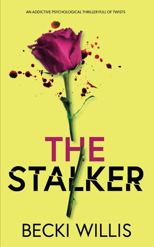 The Stalker: An addictive psychological thriller full of twists (Addictive Psychological Thrillers) by Willis, Becki