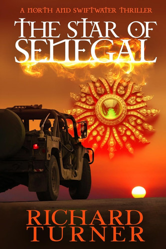 The Star of Senegal A North and Swiftwater Thriller by Richard Turner