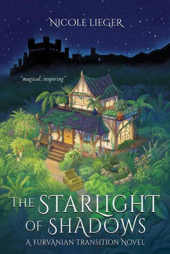The Starlight of Shadows: Cozy Fantasy with a Utopian Edge (Yurvanian Transition Novels) by Lieger, Nicole