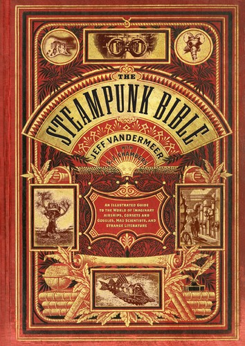 The steampunk bible by Jeff VanderMeer