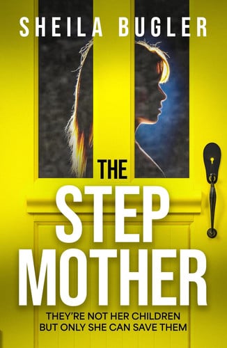 The Stepmother: A totally gripping psychological thriller with a twist you won’t see coming by Bugler, Sheila